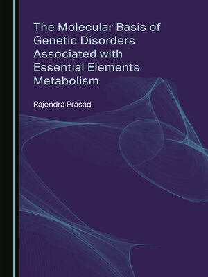 cover image of The Molecular Basis of Genetic Disorders Associated with Essential Elements Metabolism